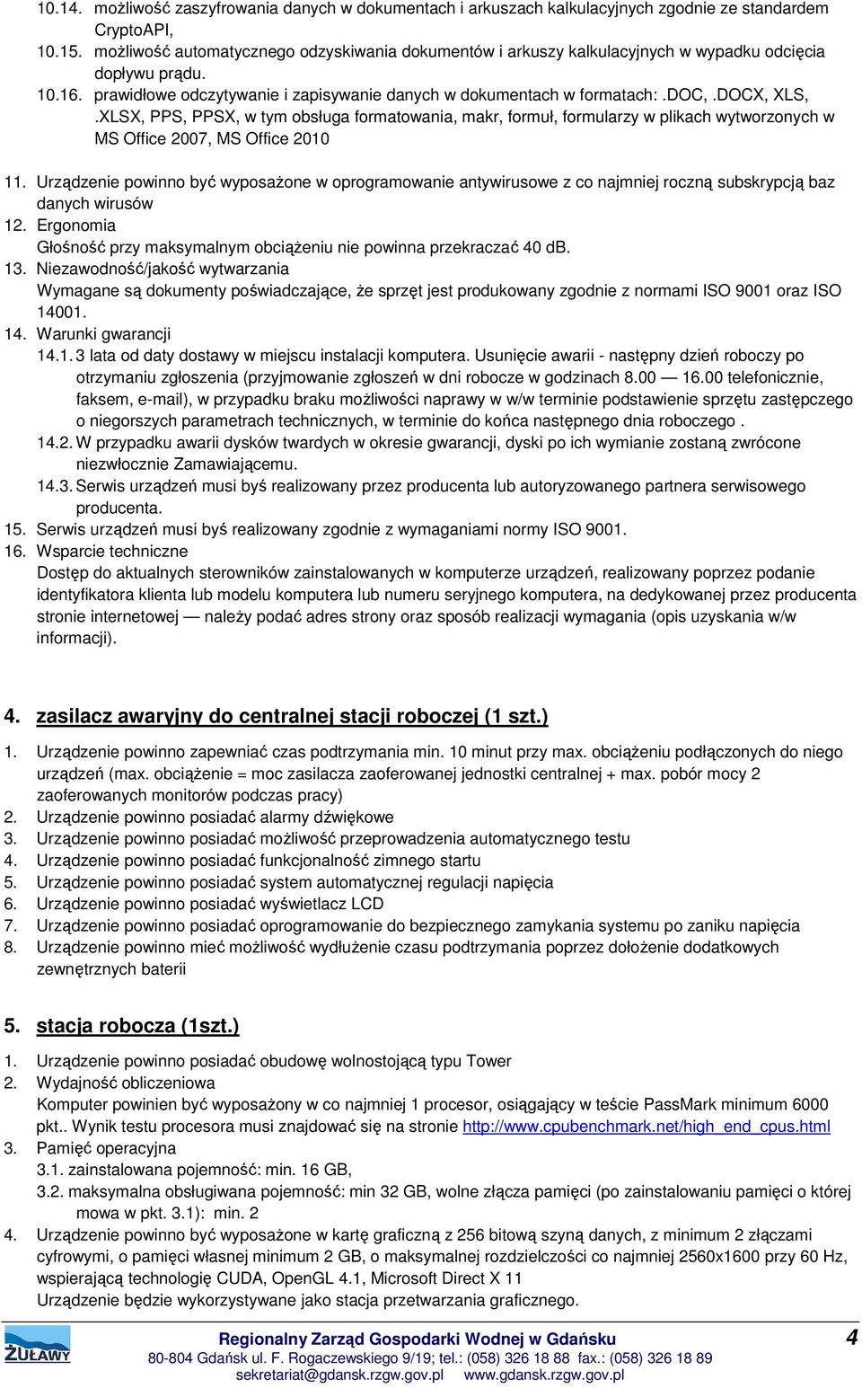 docx, XLS,.XLSX, PPS, PPSX, w tym obsługa formatowania, makr, formuł, formularzy w plikach wytworzonych w MS Office 2007, MS Office 2010 11.