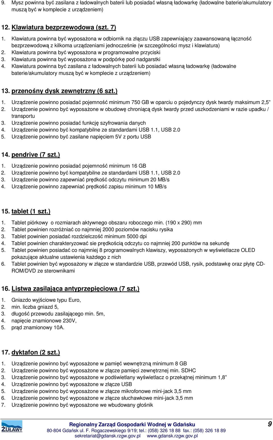 Klawiatura powinna być wyposażona w programowalne przyciski 3. Klawiatura powinna być wyposażona w podpórkę pod nadgarstki 4.