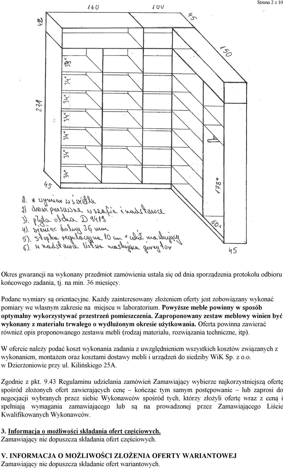 Zaproponowany zestaw meblowy winien być wykonany z materiału trwałego o wydłużonym okresie użytkowania.