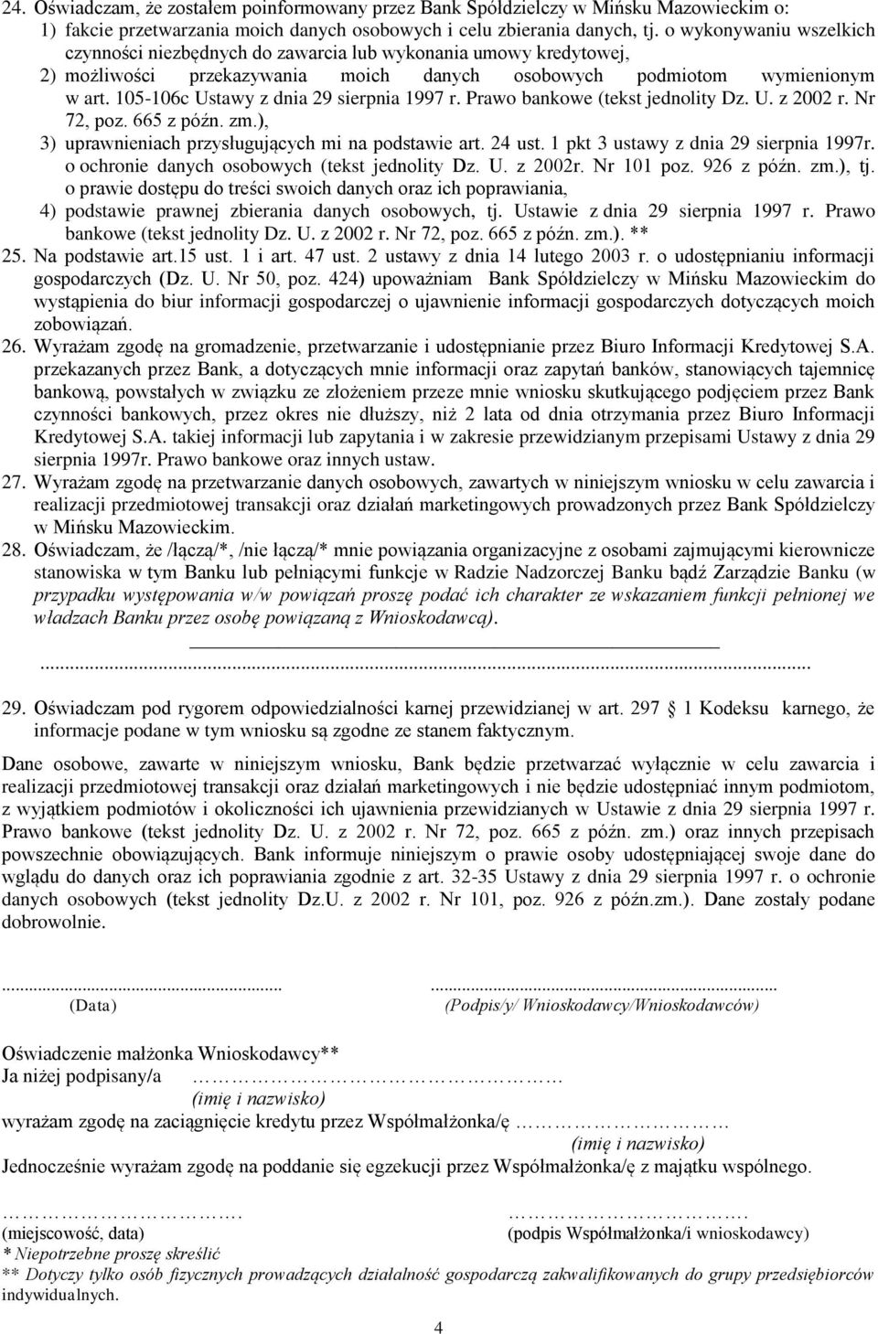 105-106c Ustawy z dnia 29 sierpnia 1997 r. Prawo bankowe (tekst jednolity Dz. U. z 2002 r. Nr 72, poz. 665 z późn. zm.), 3) uprawnieniach przysługujących mi na podstawie art. 24 ust.