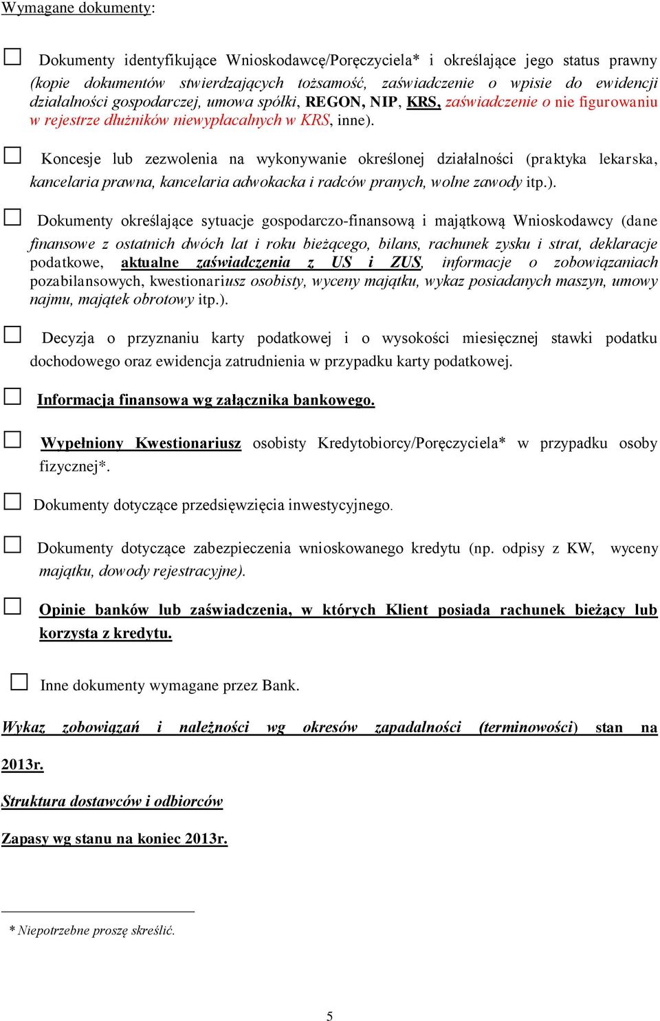 Koncesje lub zezwolenia na wykonywanie określonej działalności (praktyka lekarska, kancelaria prawna, kancelaria adwokacka i radców pranych, wolne zawody itp.).