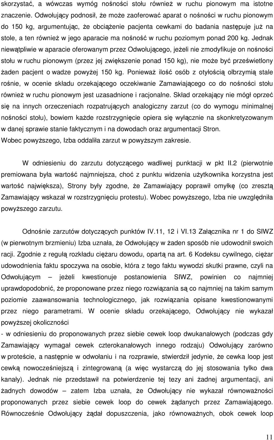 nośność w ruchu poziomym ponad 200 kg.