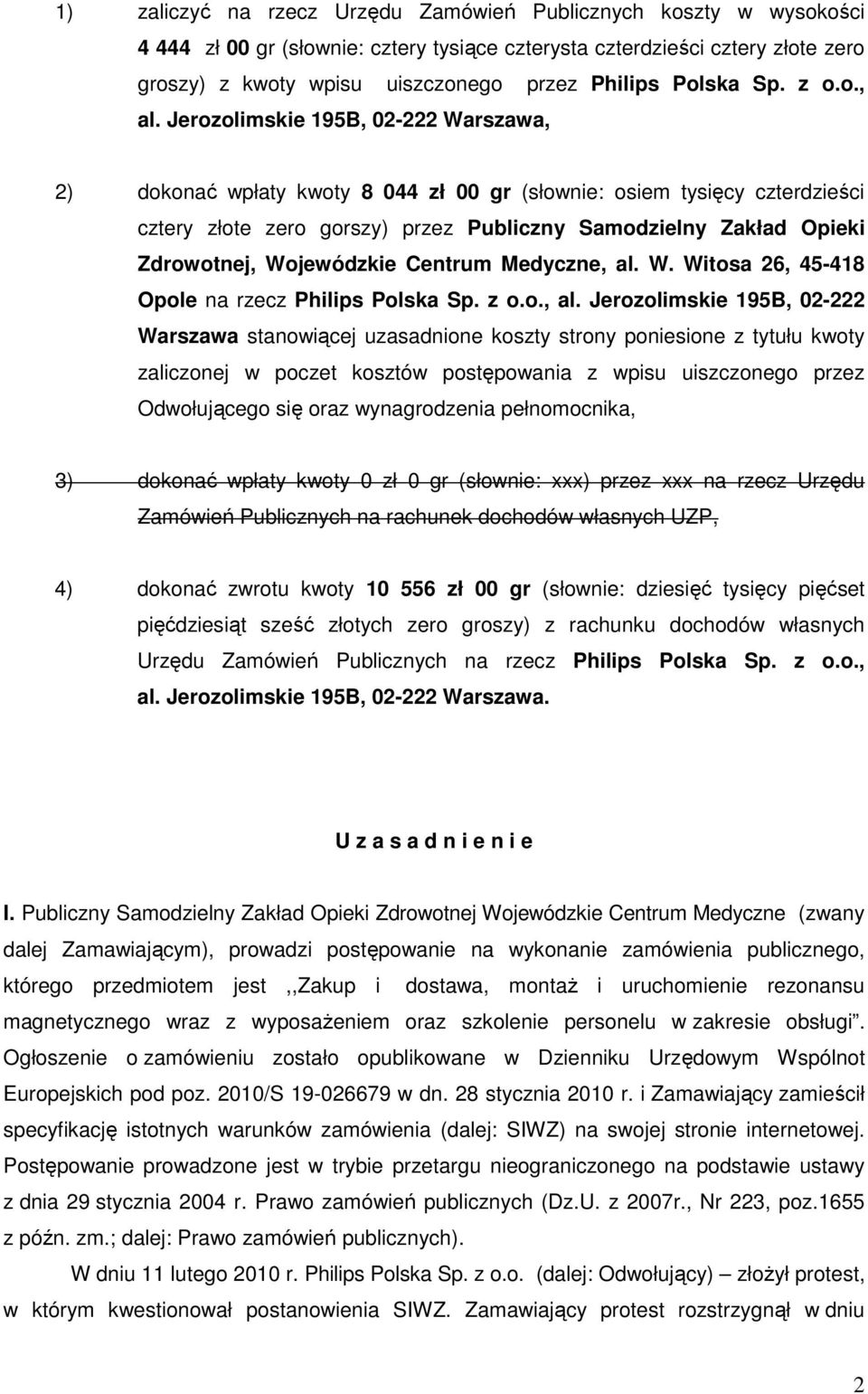 Jerozolimskie 195B, 02-222 Warszawa, 2) dokonać wpłaty kwoty 8 044 zł 00 gr (słownie: osiem tysięcy czterdzieści cztery złote zero gorszy) przez Publiczny Samodzielny Zakład Opieki Zdrowotnej,