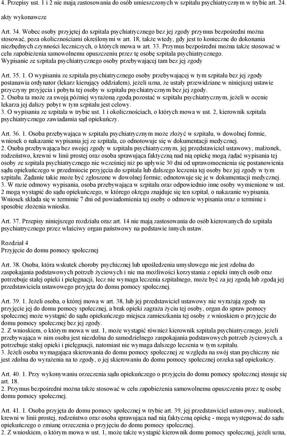 18, także wtedy, gdy jest to konieczne do dokonania niezbędnych czynności leczniczych, o których mowa w art. 33.