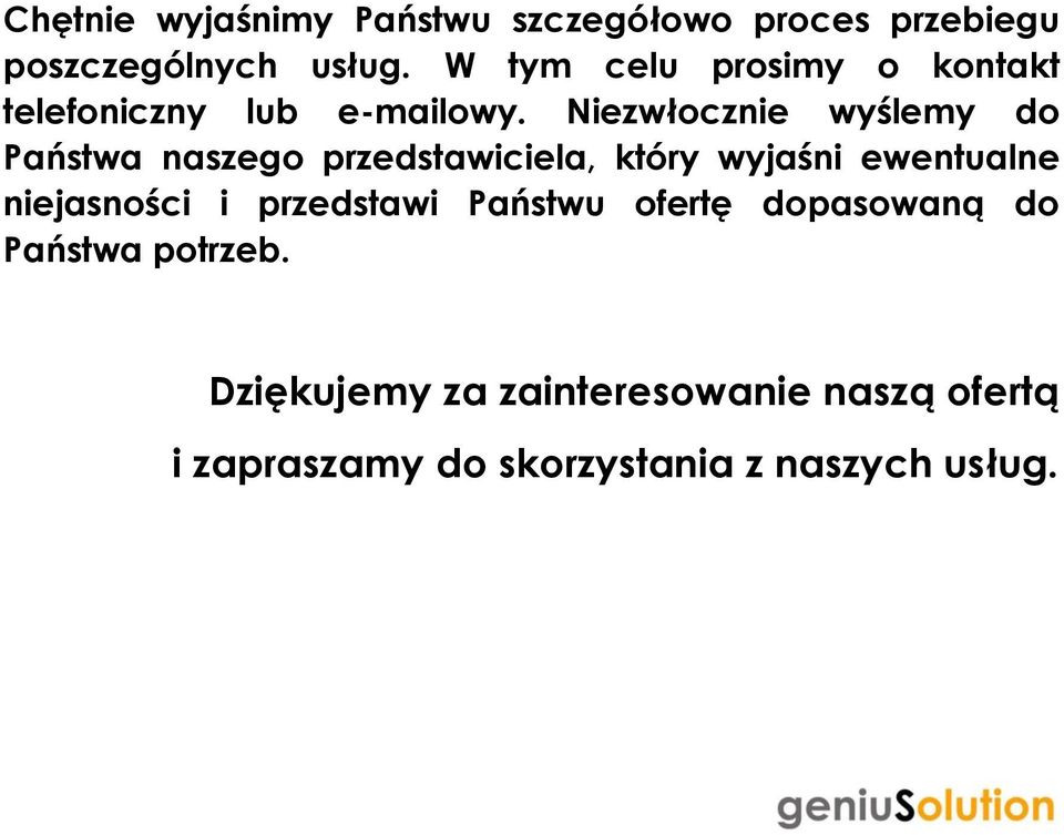 Niezwłocznie wyślemy do Państwa naszego przedstawiciela, który wyjaśni ewentualne niejasności