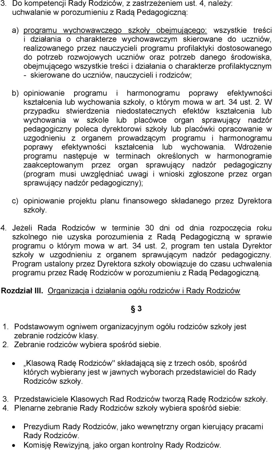 przez nauczycieli programu profilaktyki dostosowanego do potrzeb rozwojowych uczniów oraz potrzeb danego środowiska, obejmującego wszystkie treści i działania o charakterze profilaktycznym -