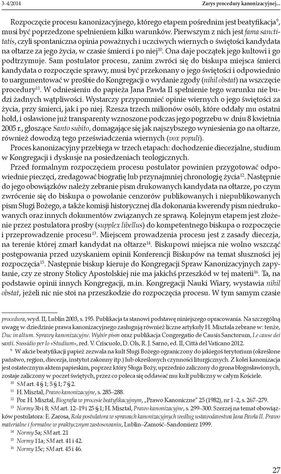 Ona daje początek jego kultowi i go podtrzymuje.