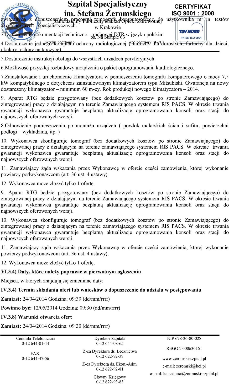 Dostarczenie jednego Skrytka kompletu pocztowa 9 ochrony radiologicznej ( kod fartuchy pocztowy 31-913 dla dorosłych, fartuchy dla dzieci, okulary, osłony na tarczycę) 5.