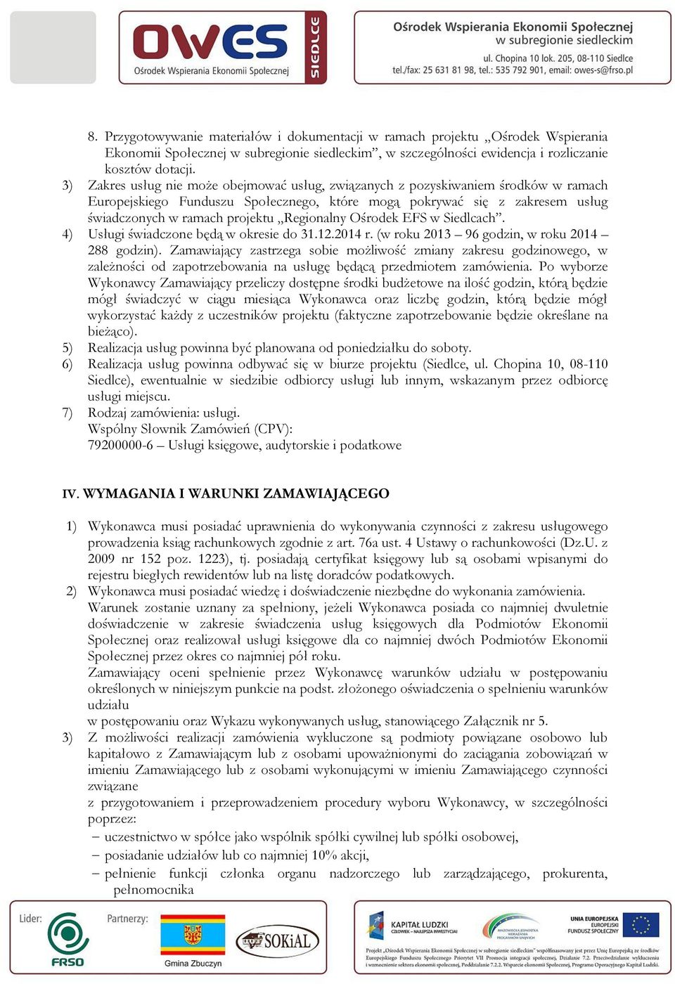 Regionalny Ośrodek EFS w Siedlcach. 4) Usługi świadczone będą w okresie do 31.12.2014 r. (w roku 2013 96 godzin, w roku 2014 288 godzin).
