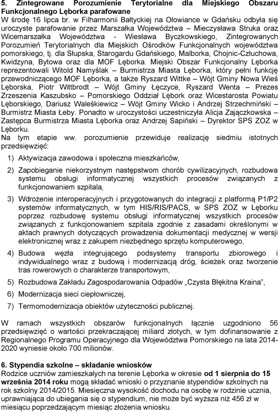 Porozumień Terytorialnych dla Miejskich Ośrodków Funkcjonalnych województwa pomorskiego, tj. dla Słupska, Starogardu Gdańskiego, Malborka, Chojnic-Człuchowa, Kwidzyna, Bytowa oraz dla MOF Lęborka.