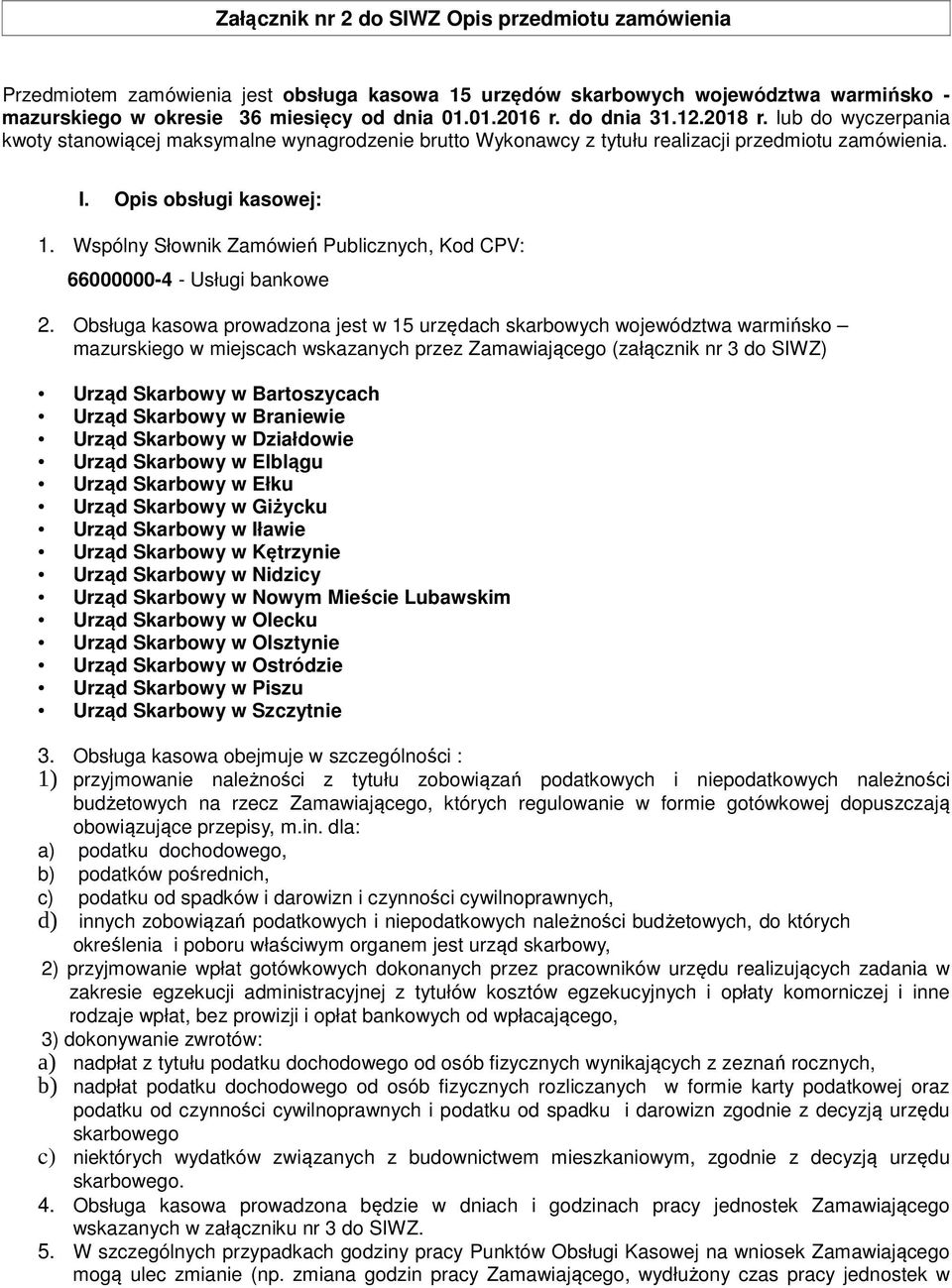 Wspólny Słownik Zamówień Publicznych, Kod CPV: 66000000-4 - Usługi bankowe 2.