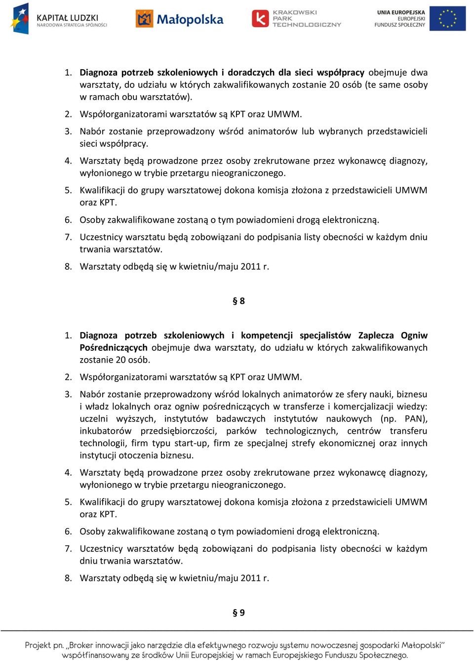 8. Warsztaty odbędą się w kwietniu/maju 2011 r. 8 1.