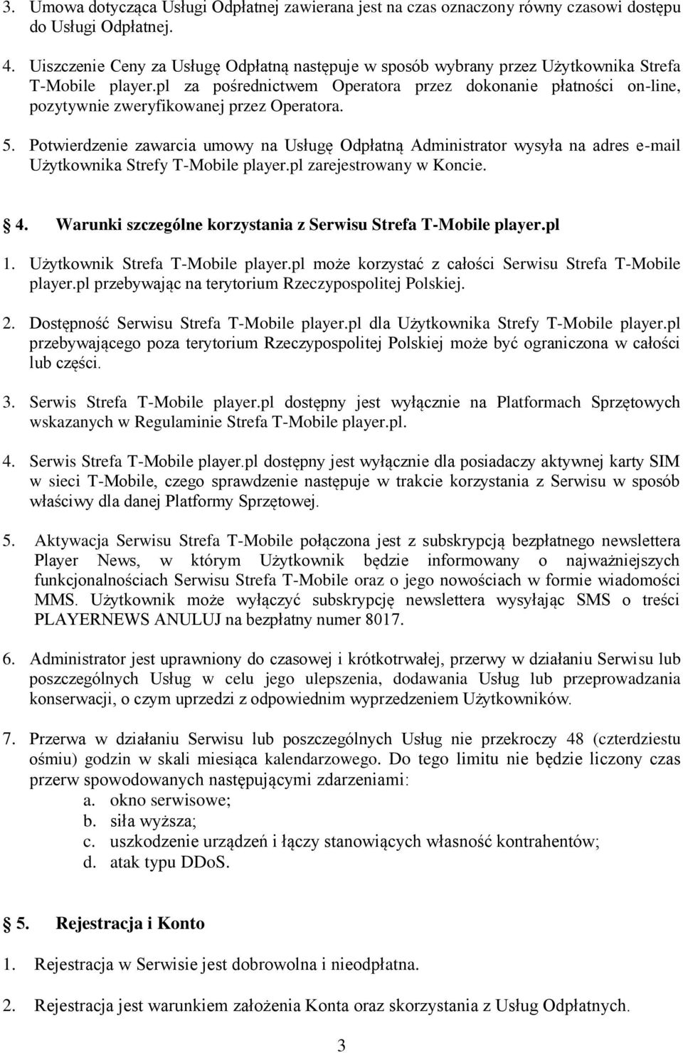 pl za pośrednictwem Operatora przez dokonanie płatności on-line, pozytywnie zweryfikowanej przez Operatora. 5.