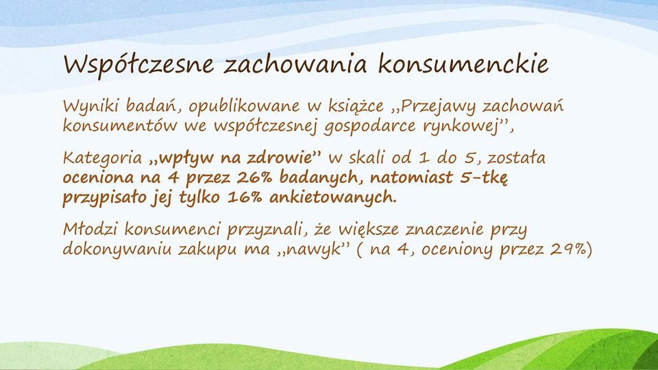została oceniona na 4 przez 26% badanych, natomiast 5-tkę przypisało jej tylko 16% ankietowanych.