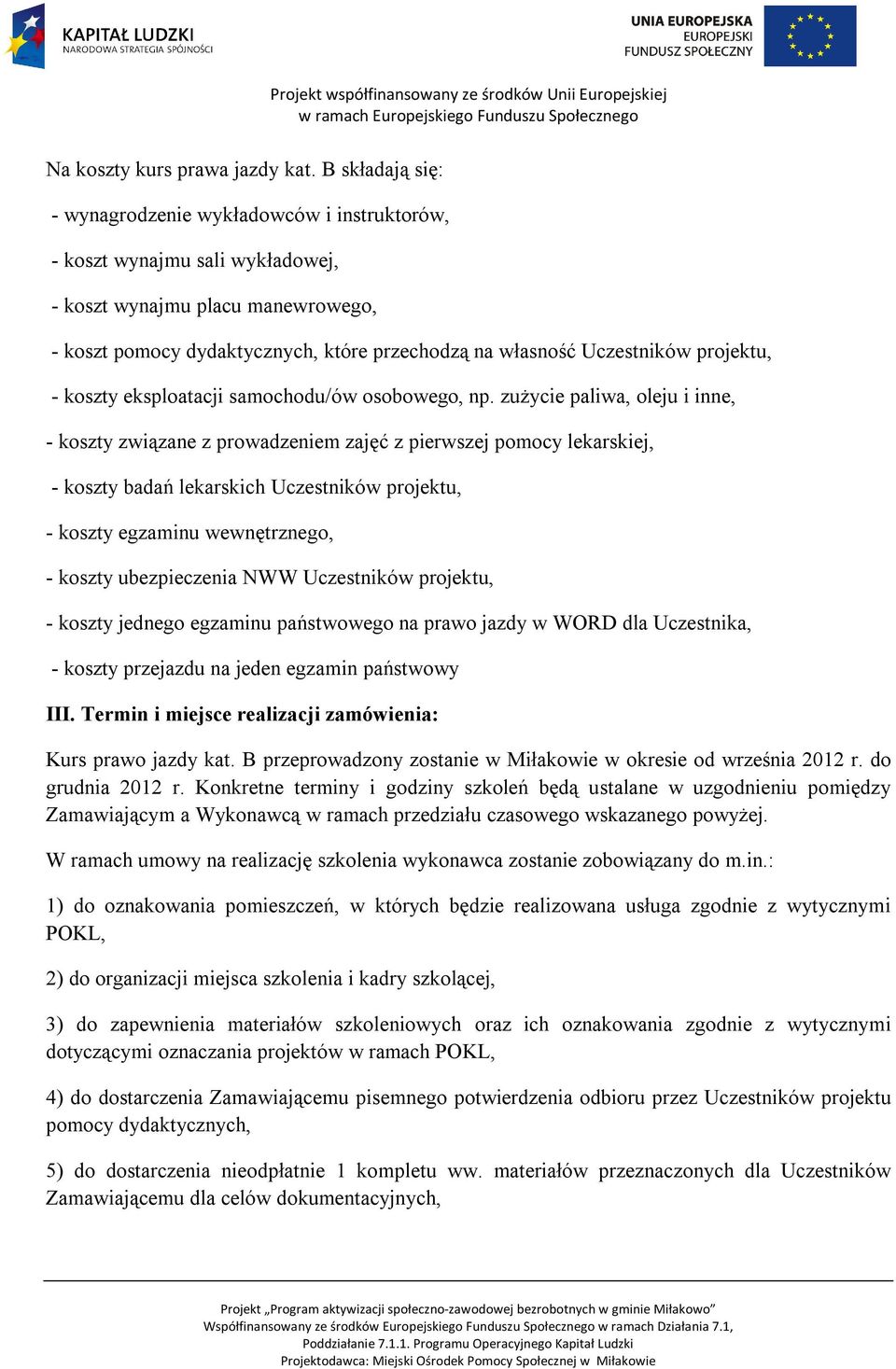 projektu, - koszty eksploatacji samochodu/ów osobowego, np.