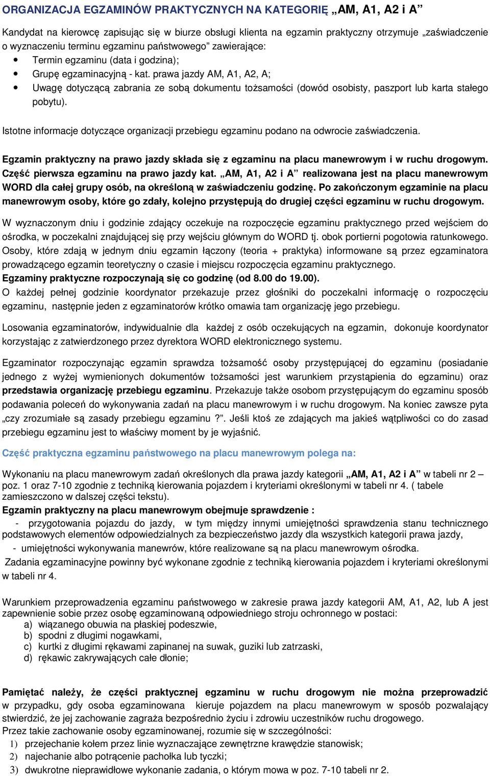 prawa jazdy AM, A1, A2, A; Uwagę dotyczącą zabrania ze sobą dokumentu tożsamości (dowód osobisty, paszport lub karta stałego pobytu).