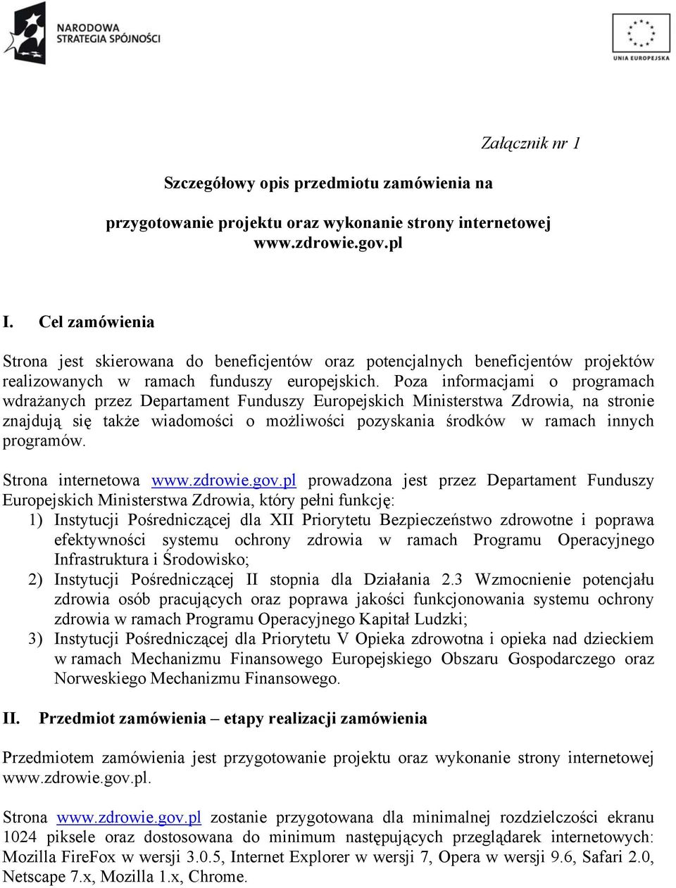 Poza informacjami o programach wdrażanych przez Departament Funduszy Europejskich Ministerstwa Zdrowia, na stronie znajdują się także wiadomości o możliwości pozyskania środków w ramach innych