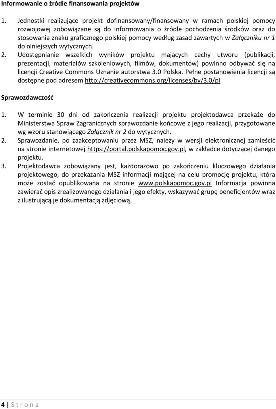 pomocy według zasad zawartych w Załączniku nr 1 do niniejszych wytycznych. 2.
