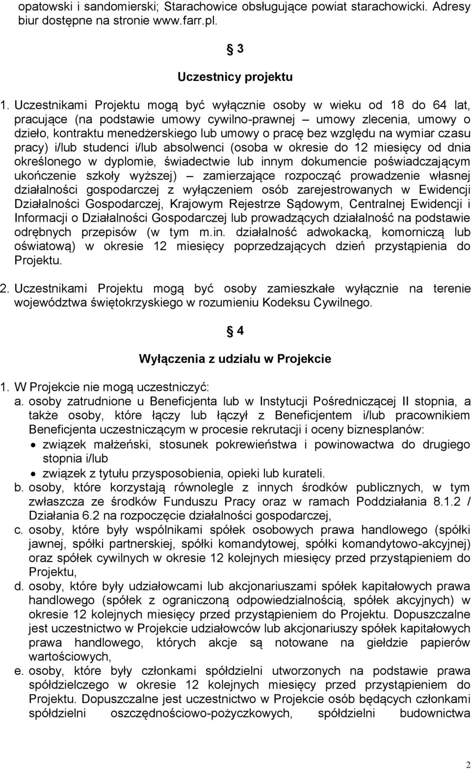 względu na wymiar czasu pracy) i/lub studenci i/lub absolwenci (osoba w okresie do 12 miesięcy od dnia określonego w dyplomie, świadectwie lub innym dokumencie poświadczającym ukończenie szkoły