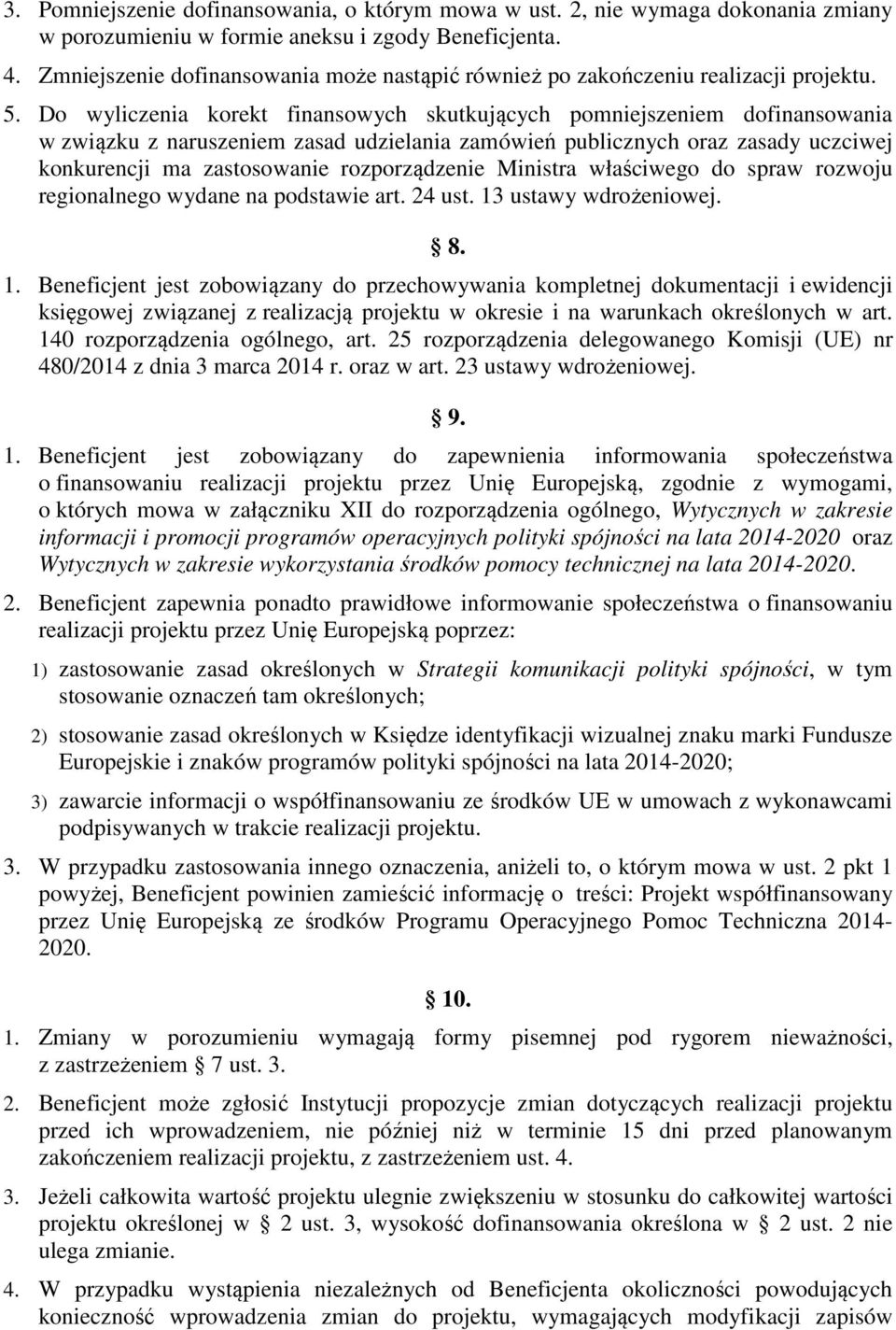 Do wyliczenia korekt finansowych skutkujących pomniejszeniem dofinansowania w związku z naruszeniem zasad udzielania zamówień publicznych oraz zasady uczciwej konkurencji ma zastosowanie