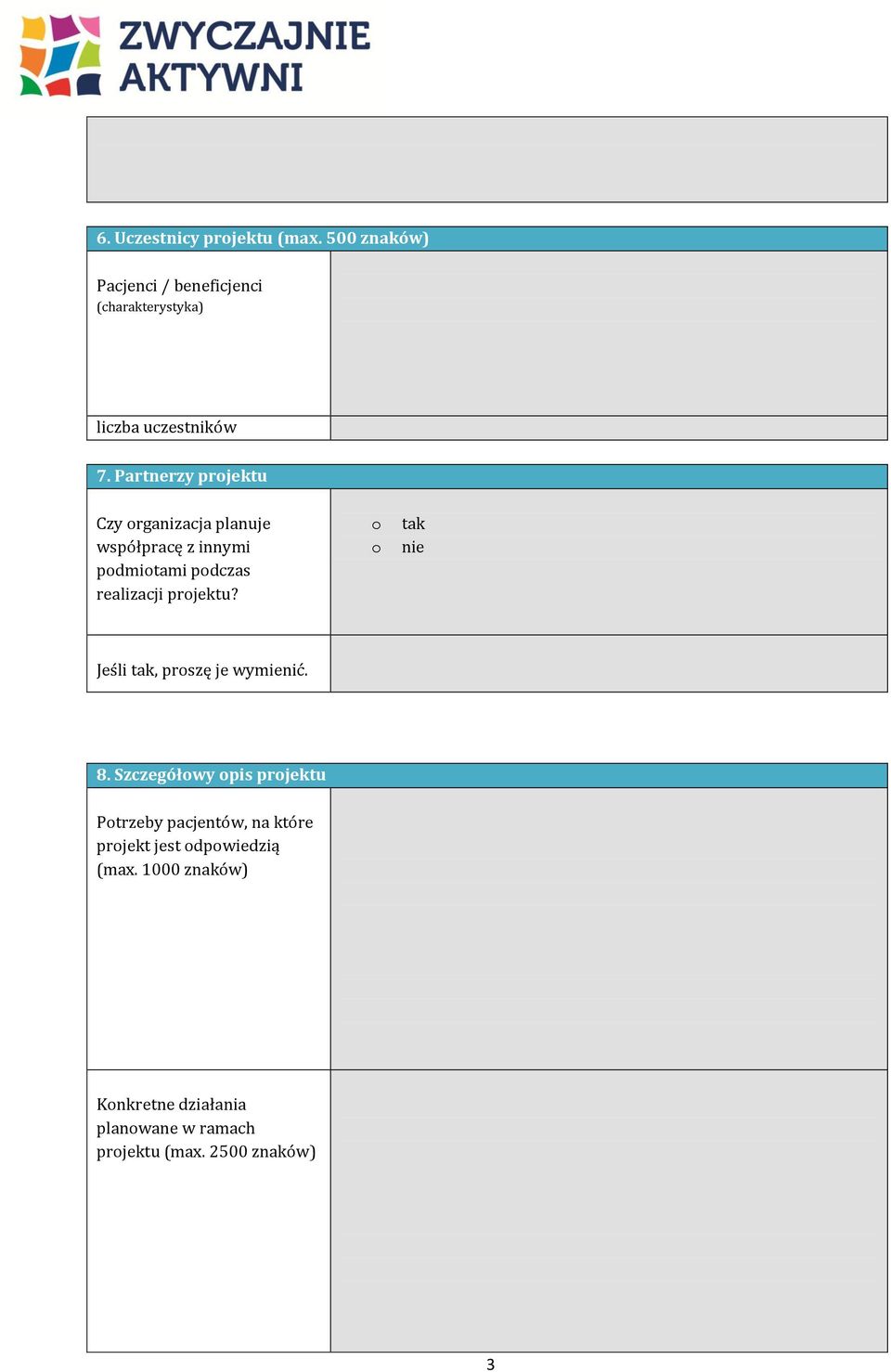 Partnerzy prjektu Czy rganizacja planuje współpracę z innymi pdmitami pdczas realizacji prjektu?