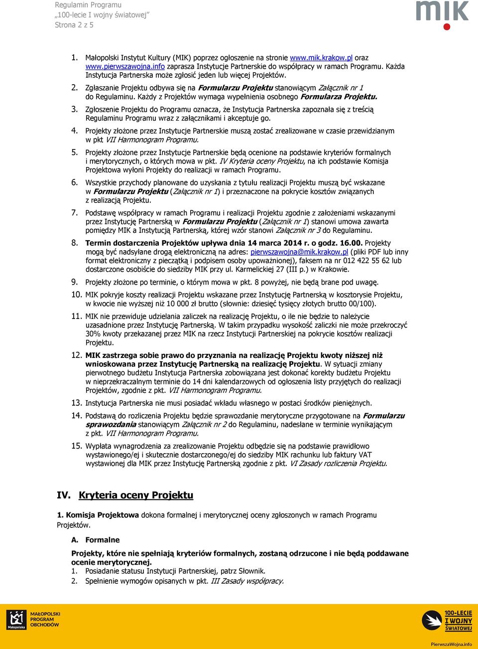 Każdy z Projektów wymaga wypełnienia osobnego Formularza Projektu. 3.