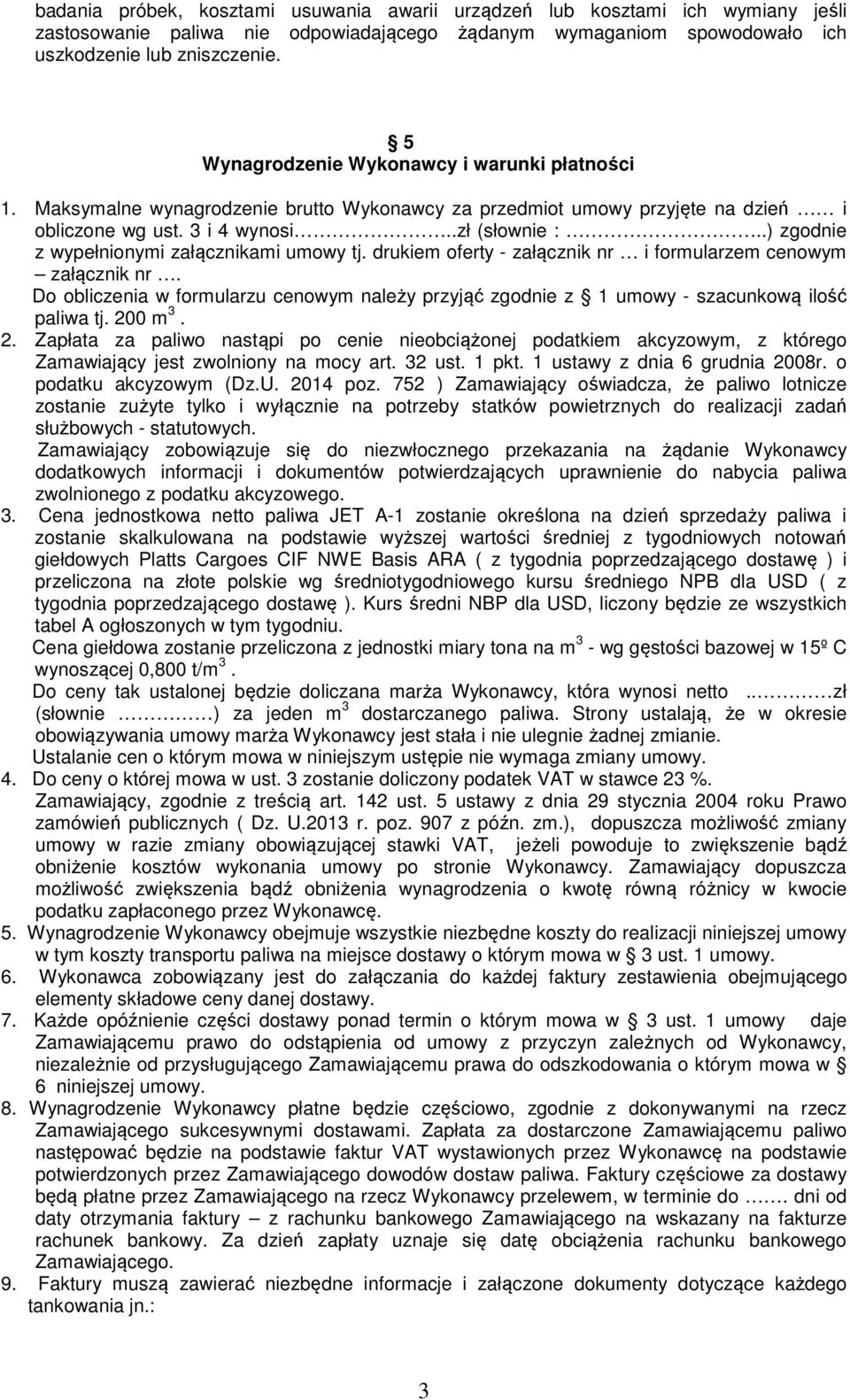 .) zgodnie z wypełnionymi załącznikami umowy tj. drukiem oferty - załącznik nr i formularzem cenowym załącznik nr.