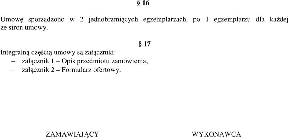 17 Integralną częścią umowy są załączniki: załącznik 1