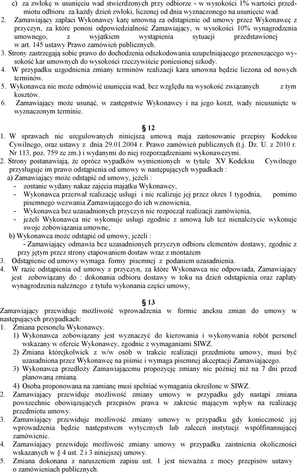 wystąpienia sytuacji przedstawionej w art. 145 ustawy Prawo zamówień publicznych. 3.