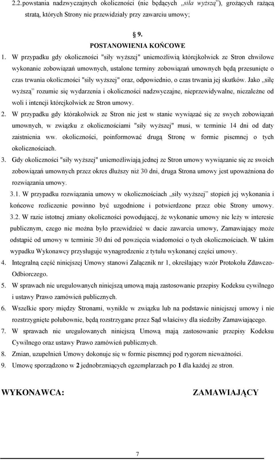 okoliczności "siły wyższej" oraz, odpowiednio, o czas trwania jej skutków.