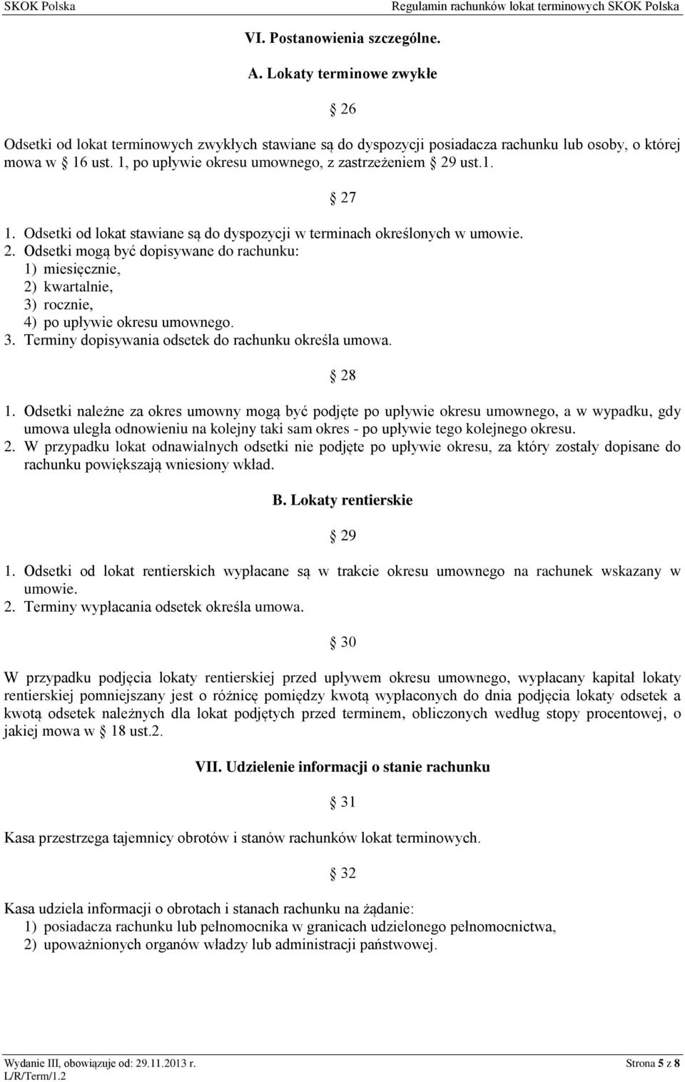 3. Terminy dopisywania odsetek do rachunku określa umowa. 28 1.