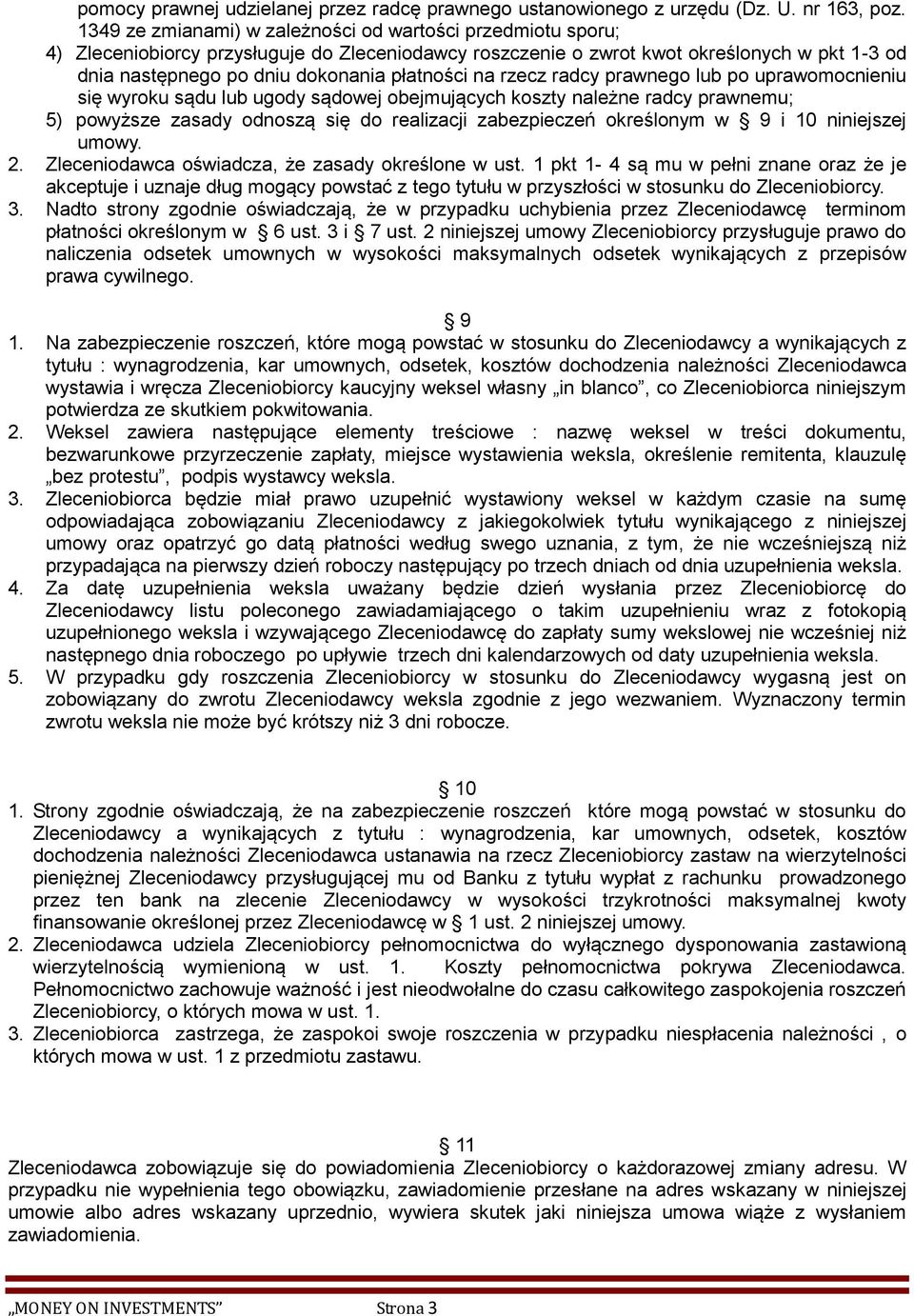 płatności na rzecz radcy prawnego lub po uprawomocnieniu się wyroku sądu lub ugody sądowej obejmujących koszty należne radcy prawnemu; 5) powyższe zasady odnoszą się do realizacji zabezpieczeń
