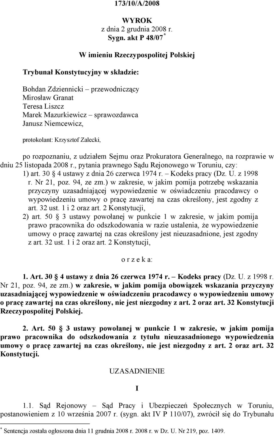 protokolant: Krzysztof Zalecki, po rozpoznaniu, z udziałem Sejmu oraz Prokuratora Generalnego, na rozprawie w dniu 25 listopada 2008 r., pytania prawnego Sądu Rejonowego w Toruniu, czy: 1) art.