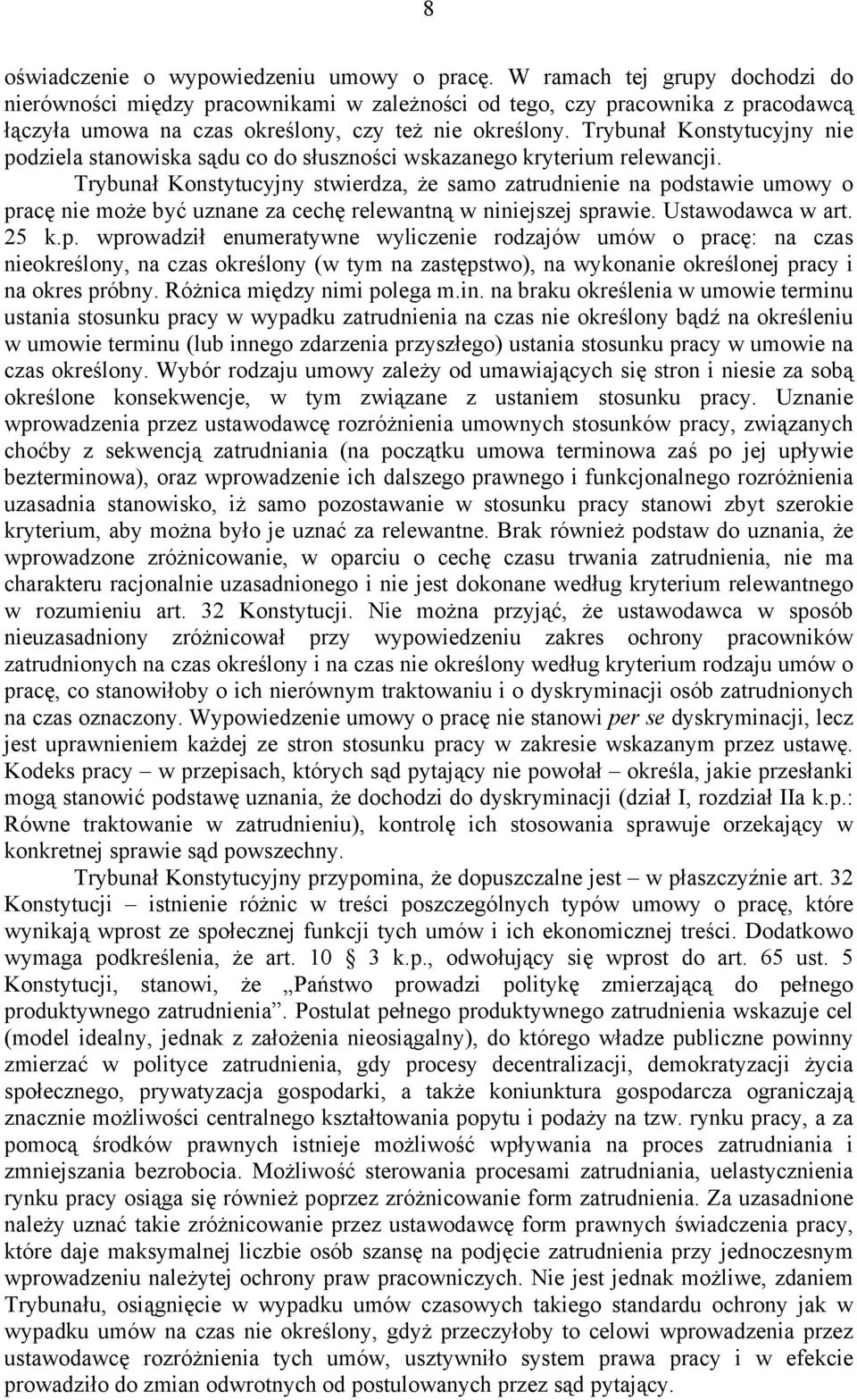 Trybunał Konstytucyjny nie podziela stanowiska sądu co do słuszności wskazanego kryterium relewancji.
