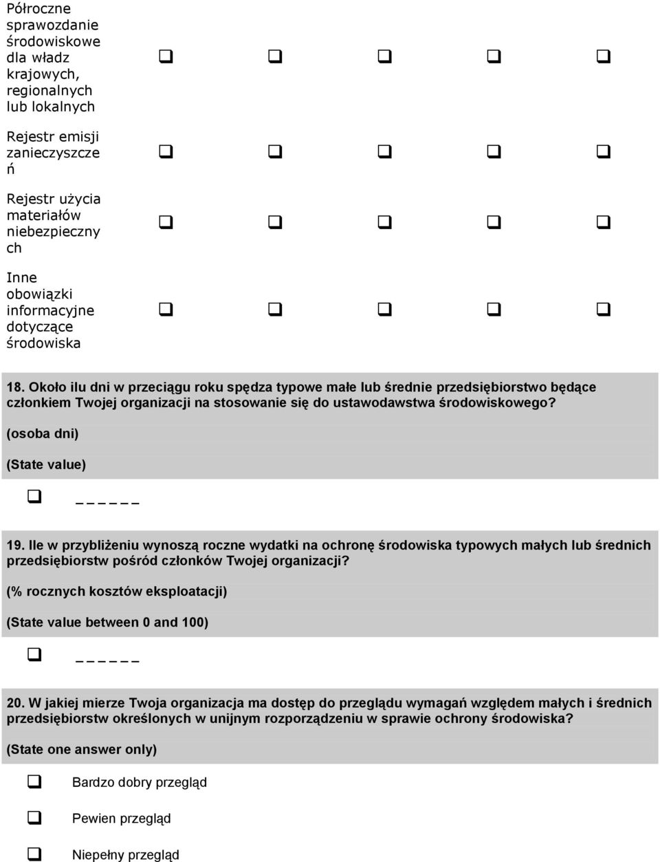 (osoba dni) (State value) 19. Ile w przybliżeniu wynoszą roczne wydatki na ochronę środowiska typowych małych lub średnich przedsiębiorstw pośród członków Twojej organizacji?