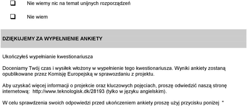 Wyniki ankiety zostaną opublikowane przez Komisję Europejską w sprawozdaniu z projektu.