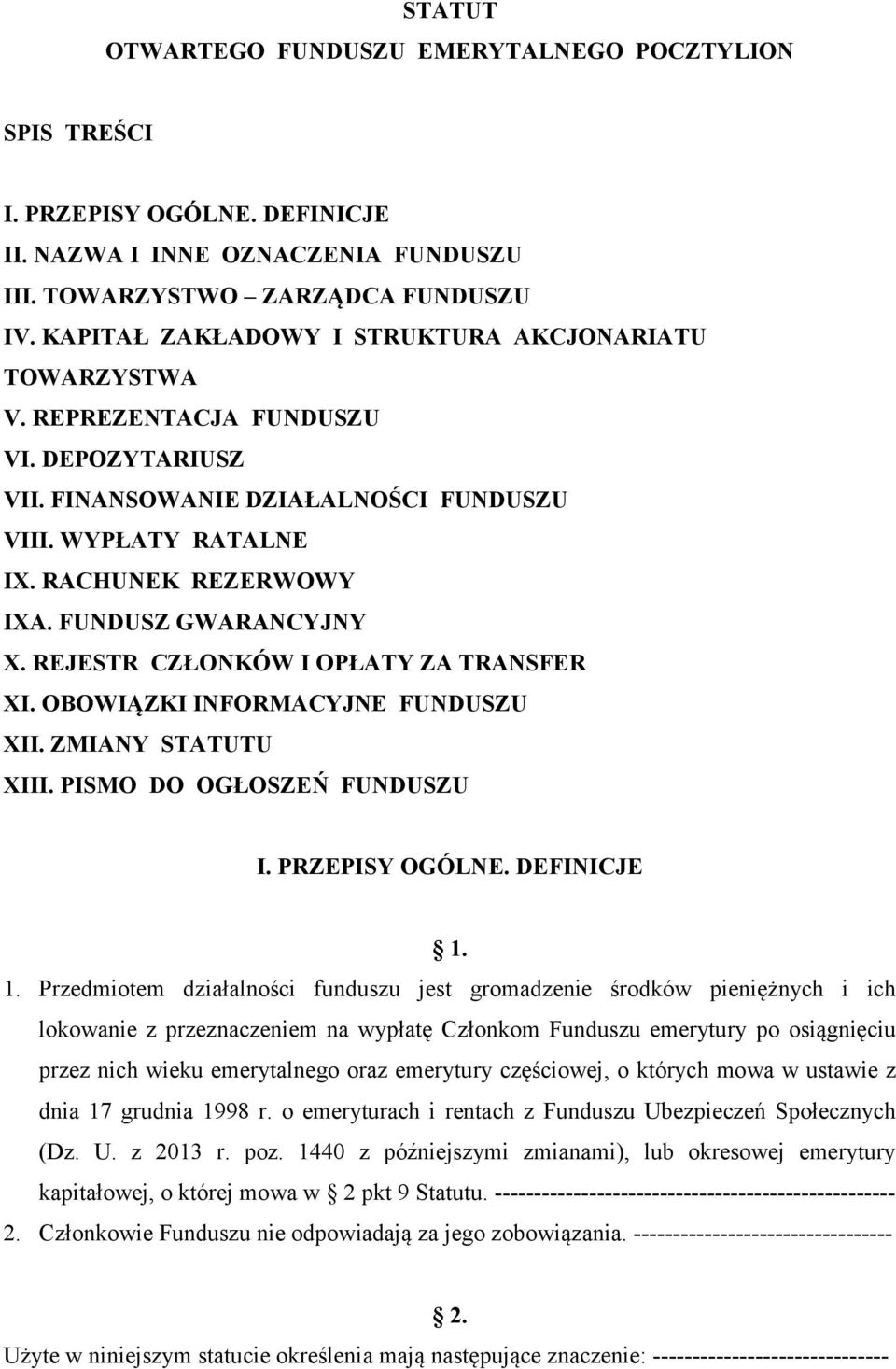 FUNDUSZ GWARANCYJNY X. REJESTR CZŁONKÓW I OPŁATY ZA TRANSFER XI. OBOWIĄZKI INFORMACYJNE FUNDUSZU XII. ZMIANY STATUTU XIII. PISMO DO OGŁOSZEŃ FUNDUSZU I. PRZEPISY OGÓLNE. DEFINICJE 1.