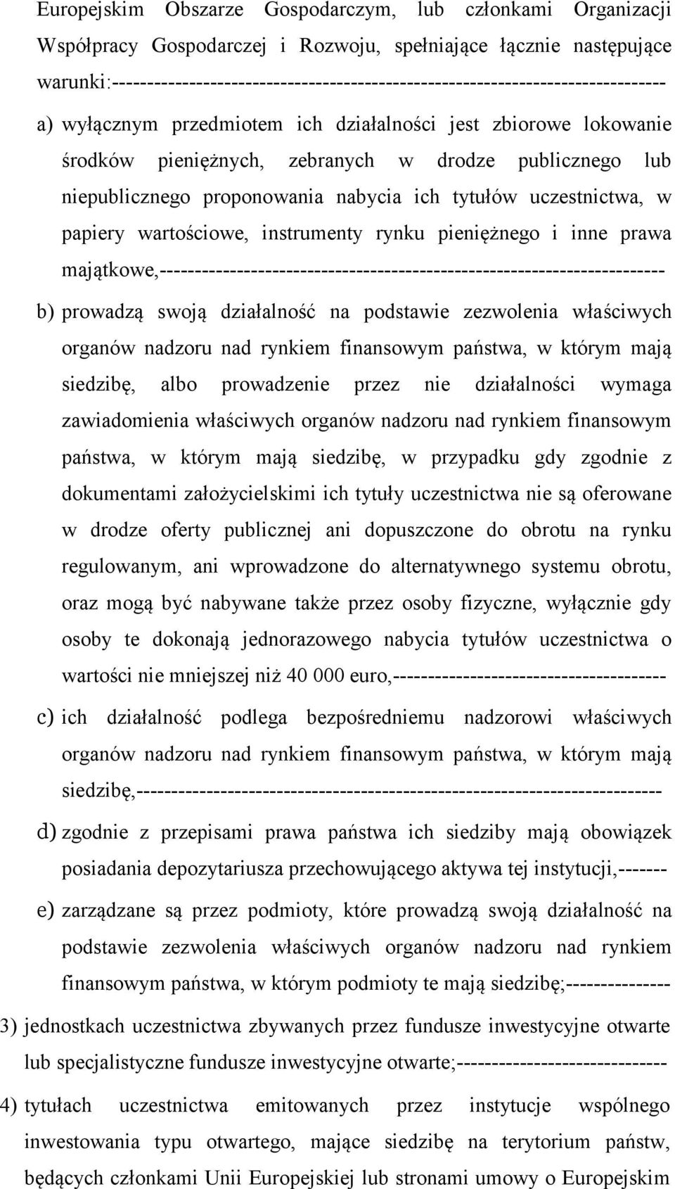 publicznego lub niepublicznego proponowania nabycia ich tytułów uczestnictwa, w papiery wartościowe, instrumenty rynku pieniężnego i inne prawa