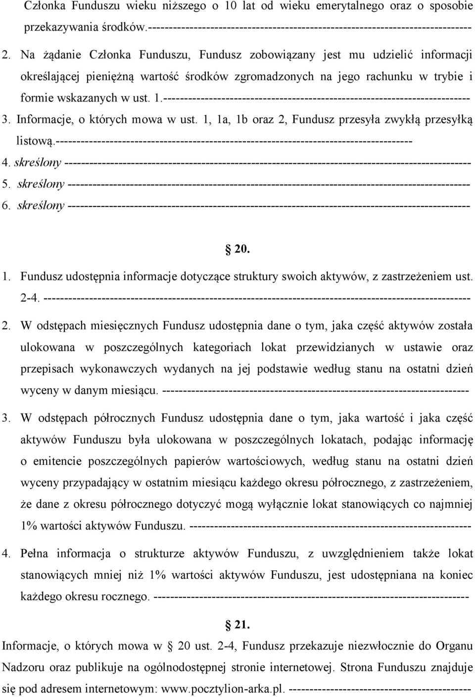 -------------------------------------------------------------------------- 3. Informacje, o których mowa w ust. 1, 1a, 1b oraz 2, Fundusz przesyła zwykłą przesyłką listową.