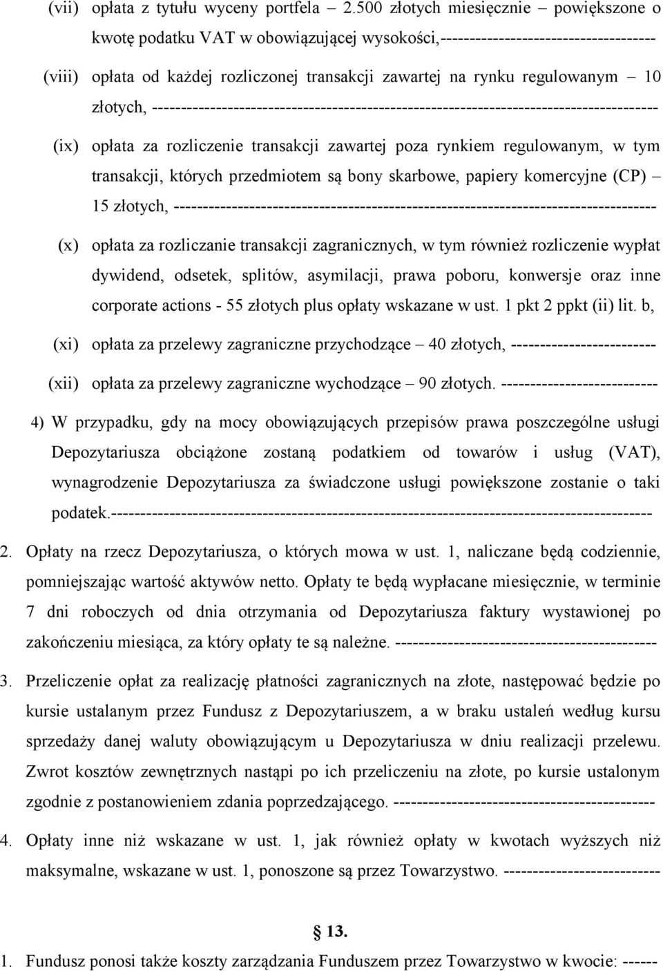 złotych, --------------------------------------------------------------------------------------- (ix) opłata za rozliczenie transakcji zawartej poza rynkiem regulowanym, w tym transakcji, których