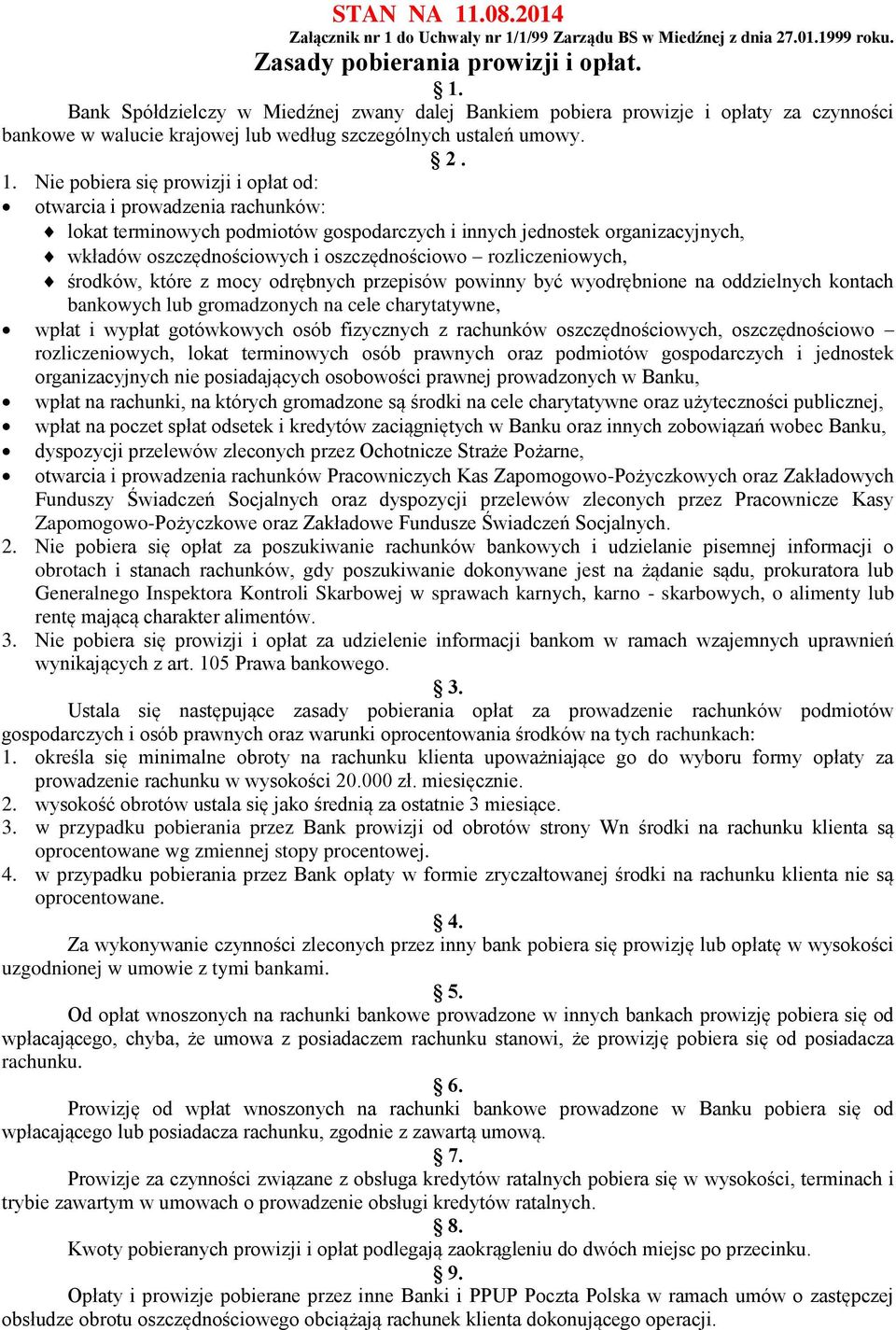 rozliczeniowych, śrków, które z mocy rębnych przepisów powinny być wyrębnione na dzielnych kontach bankowych lub gromadzonych na cele charytatywne, wpłat i wypłat gotówkowych osób fizycznych z