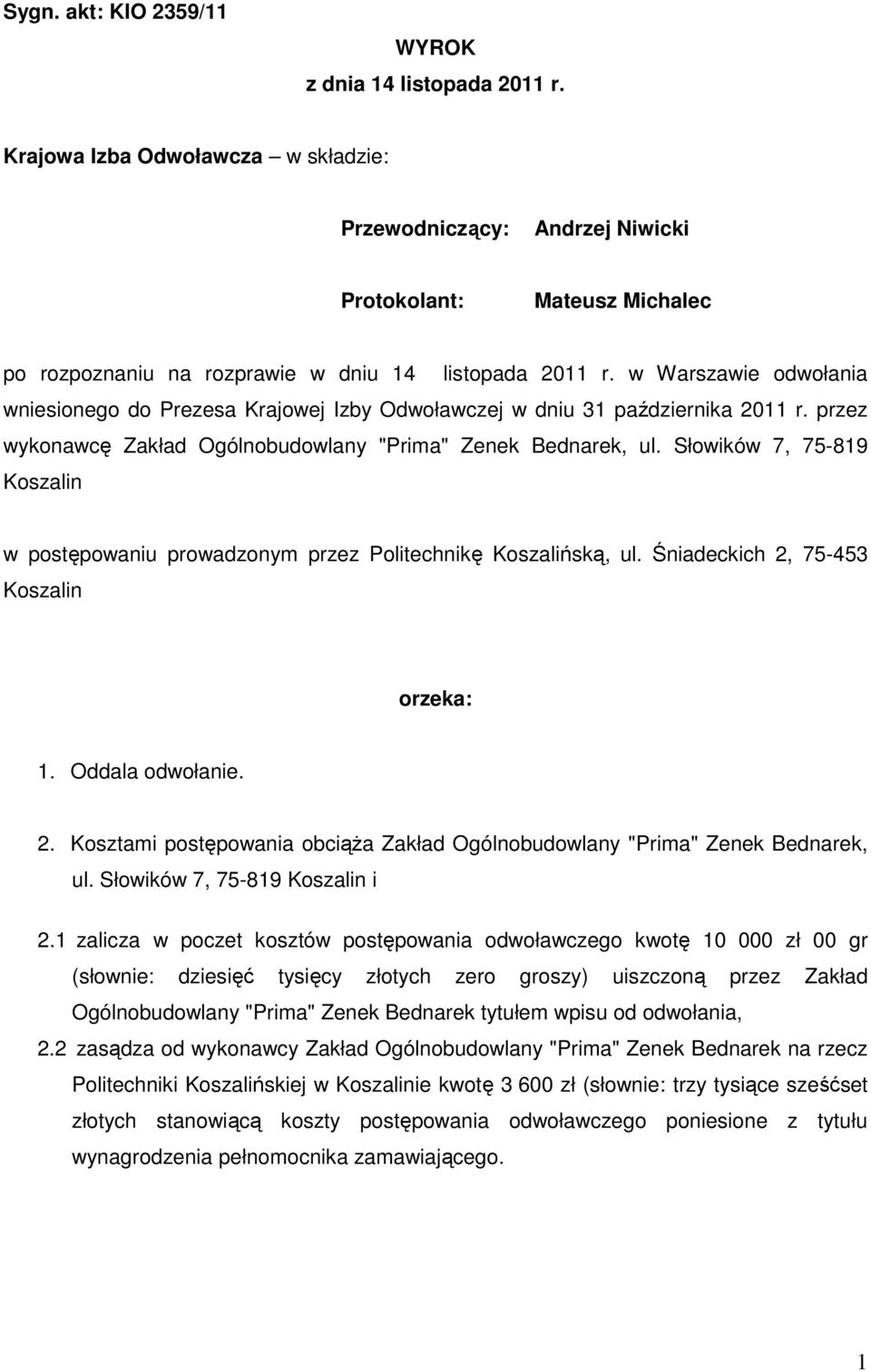 w Warszawie odwołania wniesionego do Prezesa Krajowej Izby Odwoławczej w dniu 31 października 2011 r. przez wykonawcę Zakład Ogólnobudowlany "Prima" Zenek Bednarek, ul.