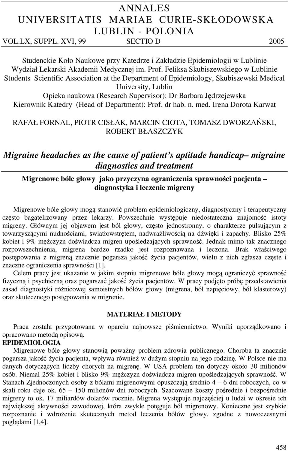 Feliksa Skubiszewskiego w Lublinie Students Scientific Association at the Department of Epidemiology, Skubiszewski Medical University, Lublin Opieka naukowa (Research Supervisor): Dr Barbara