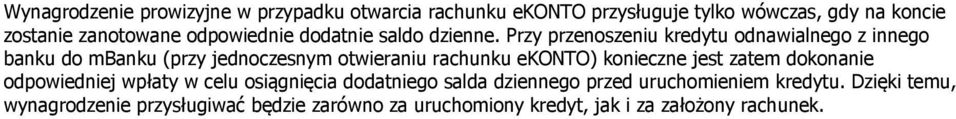 Przy przenoszeniu odnawialnego z innego banku do u (przy jednoczesnym otwieraniu rachunku ekonto) konieczne jest zatem