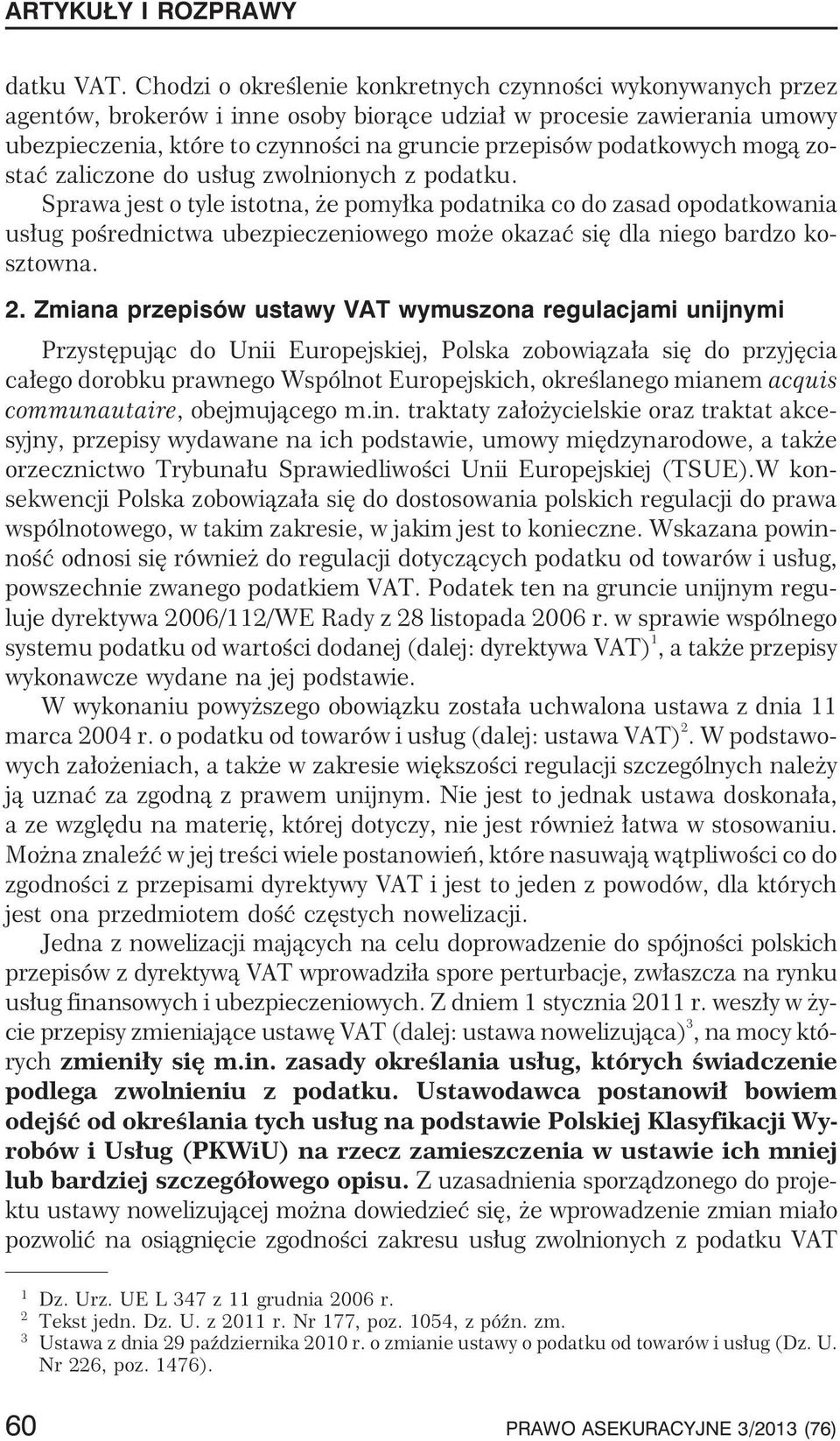 podatkowych mog¹ zostaæ zaliczone do us³ug zwolnionych z podatku.