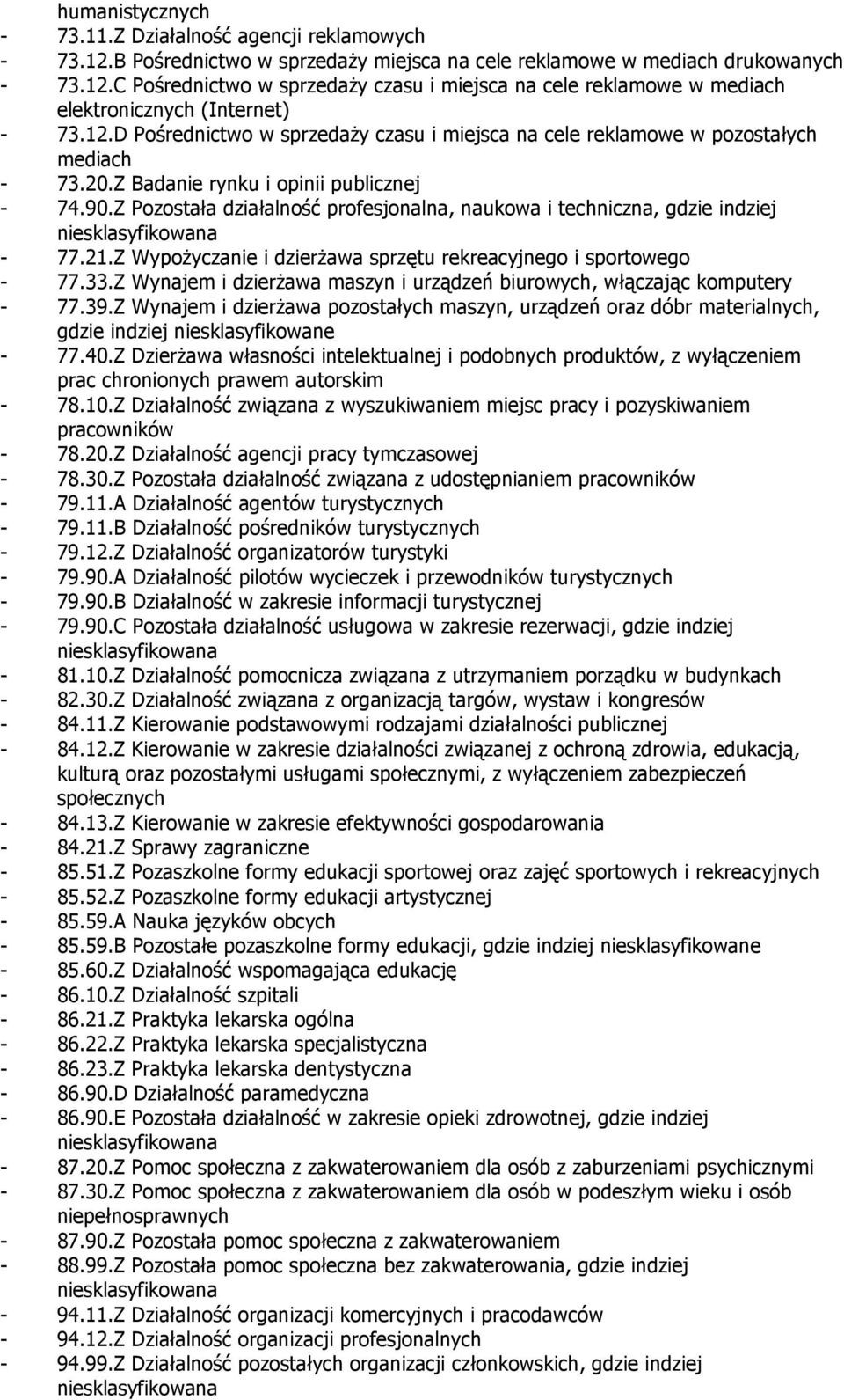 Z Pozostała działalność profesjonalna, naukowa i techniczna, gdzie indziej - 77.21.Z Wypożyczanie i dzierżawa sprzętu rekreacyjnego i sportowego - 77.33.