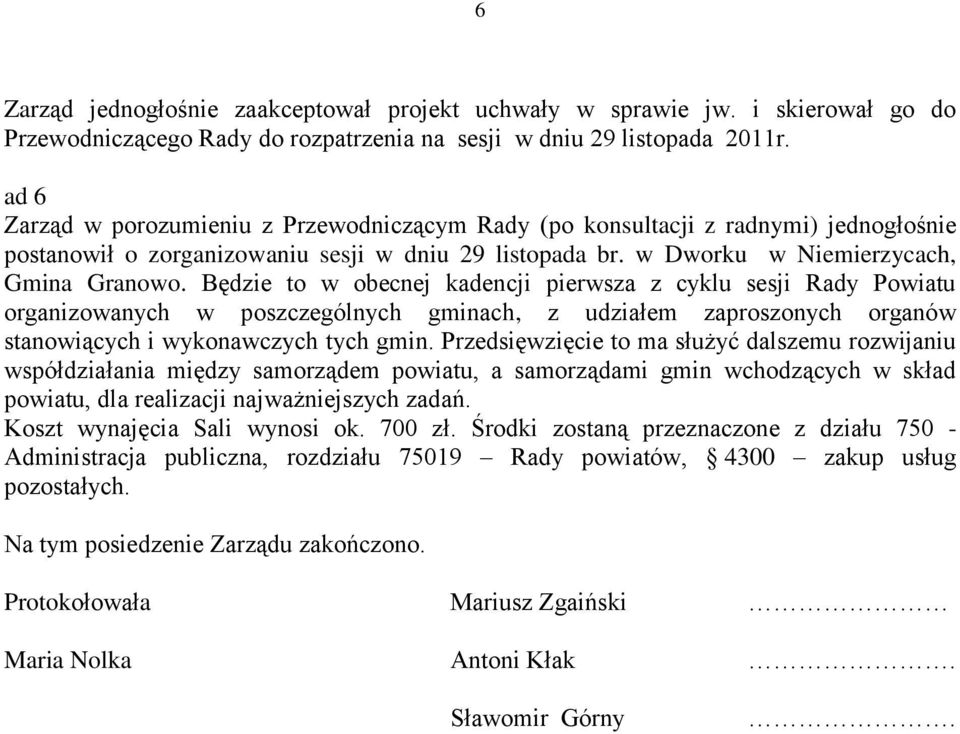 Będzie to w obecnej kadencji pierwsza z cyklu sesji Rady Powiatu organizowanych w poszczególnych gminach, z udziałem zaproszonych organów stanowiących i wykonawczych tych gmin.