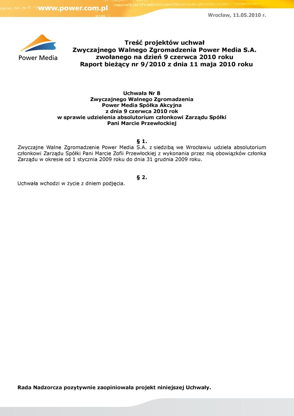 Przewłockiej Zwyczajne Walne Zgromadzenie  z siedzibą we Wrocławiu udziela absolutorium