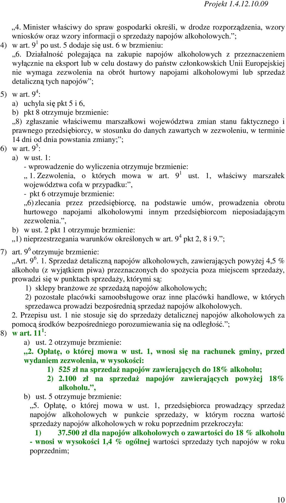 Działalność polegająca na zakupie napojów alkoholowych z przeznaczeniem wyłącznie na eksport lub w celu dostawy do państw członkowskich Unii Europejskiej nie wymaga zezwolenia na obrót hurtowy