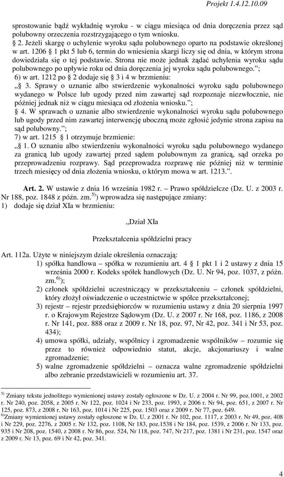 1206 1 pkt 5 lub 6, termin do wniesienia skargi liczy się od dnia, w którym strona dowiedziała się o tej podstawie.